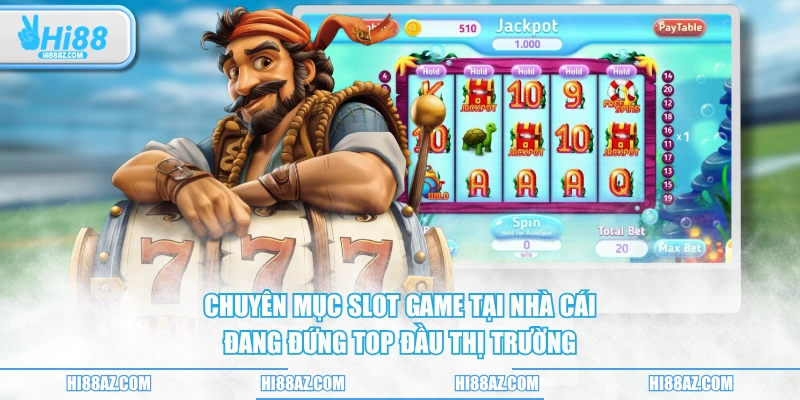 Chuyên mục slot game tại nhà cái đang đứng top đầu thị trường